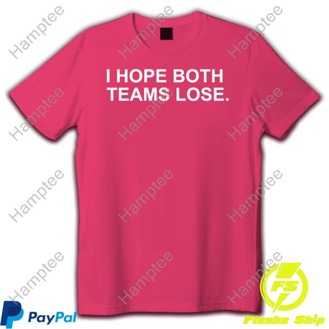 Obviousshirts I Hope Both Teams Lose Sweatshirt