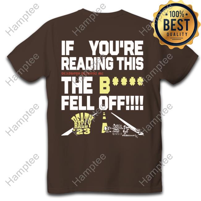 Teamseshmerch If You're Reading This Deadboys Detroit Mc The Bitch Fell Off Death Rally 23 T Shirt