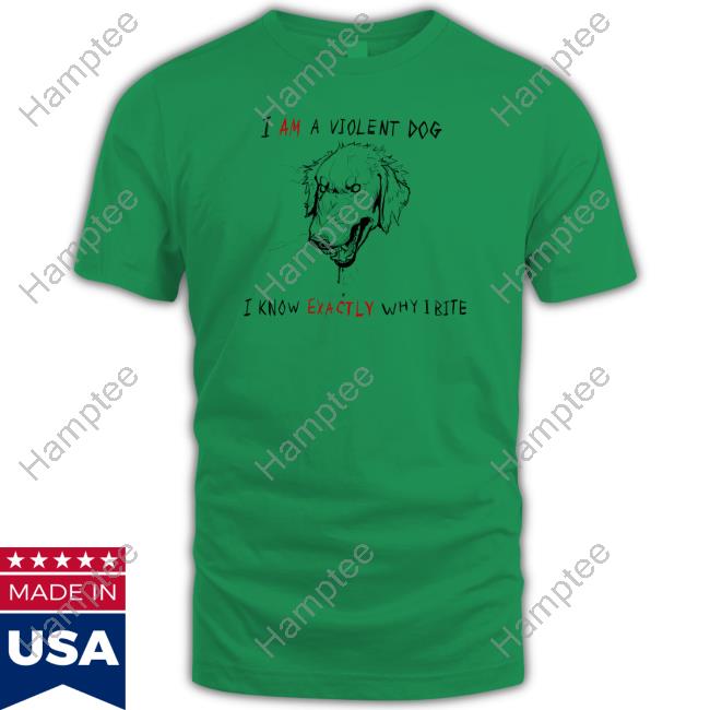 Kinda Vent Art I Am A Violen Dog I Know Exactly Why Ibite New Shirt Kinda Vent Art I Am A Violen Dog I Know Exactly Why Ibite New Shirt