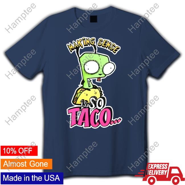 Making Sense Is So Taco Sweatshirt Freakyprlncess