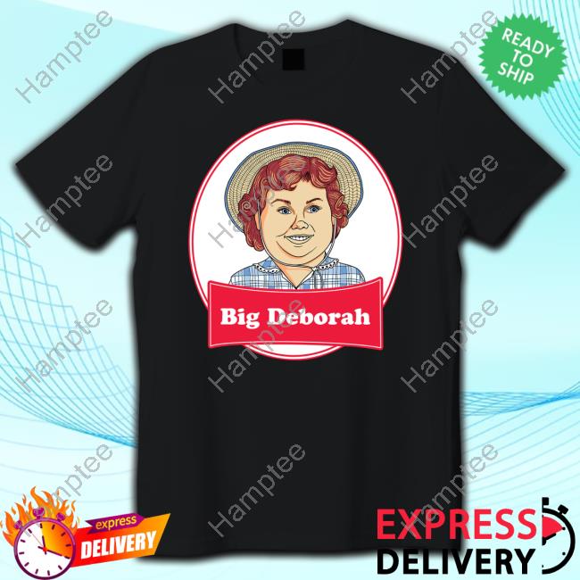 Big Deborah Shirts Big Deborah Shirts