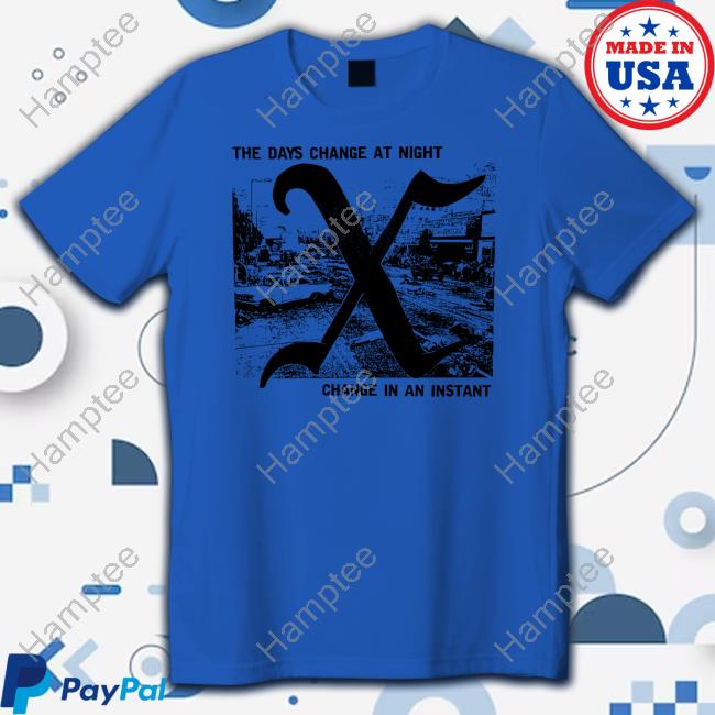 Low Level Store The Days Change At Night Change In An Instant T-Shirt Low Level Store The Days Change At Night Change In An Instant T-Shirt