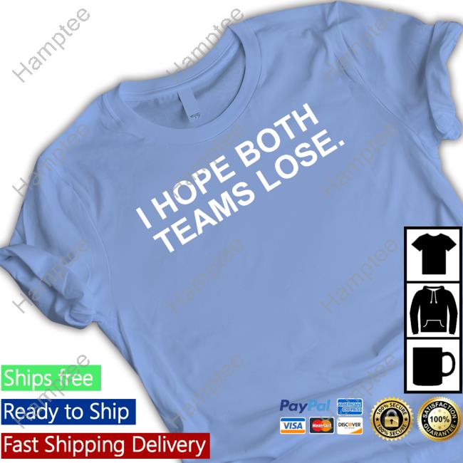 I Hope Both Teams Lose Sweatshirt