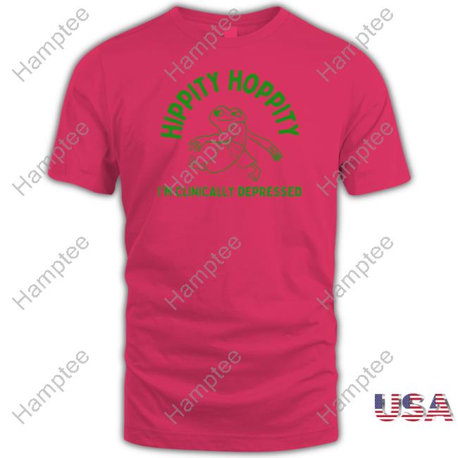 Boneyislanditems Hippity Hoppity I'm Clinically Depressed Tee