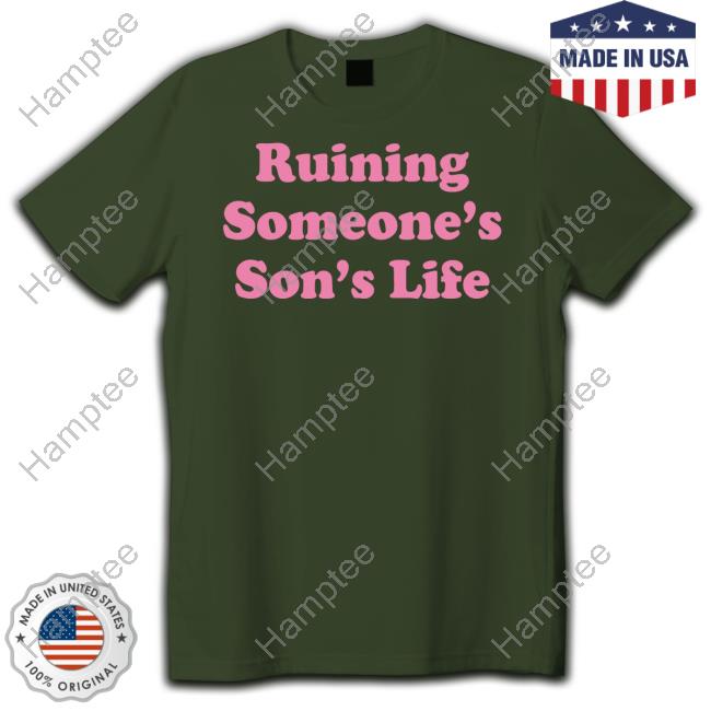 https://pisashirt.com/campaign/ruining-someones-sons-life-t-shirts