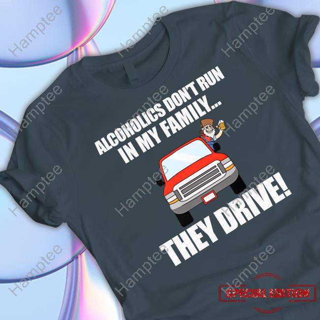 Summerhays Bros Alcoholics Don't Run In My Family They Drive Hooded Sweatshirt