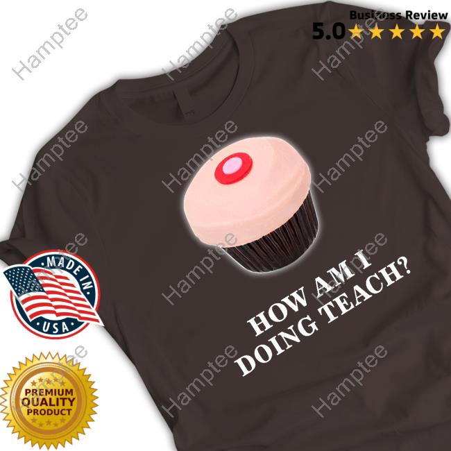 How Am I Doing Teach Shirts