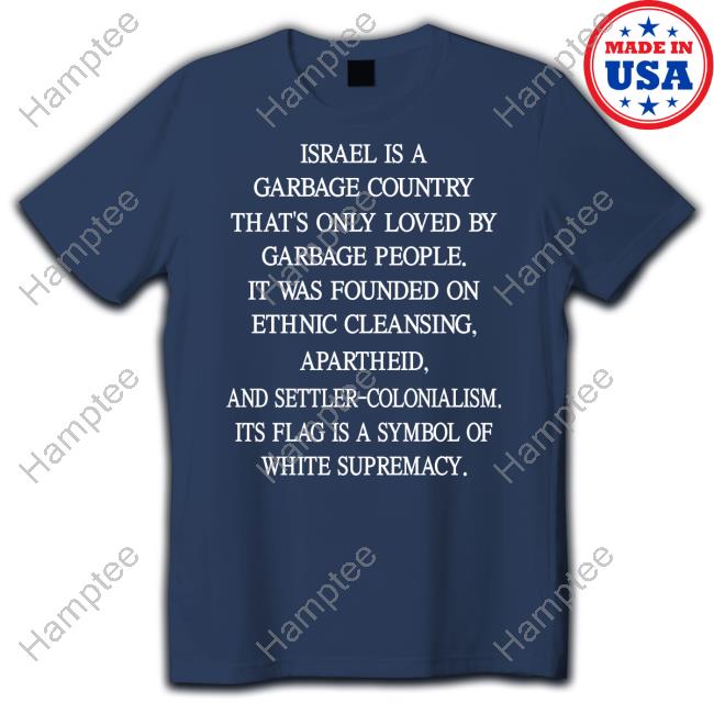 Maya Kawas Israel Is A Garbage Country That's Only Loved By Garbage People Hoodie