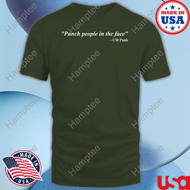 Punch People In The Face Cm Punk Sweatshirt Punch People In The Face Cm Punk Sweatshirt