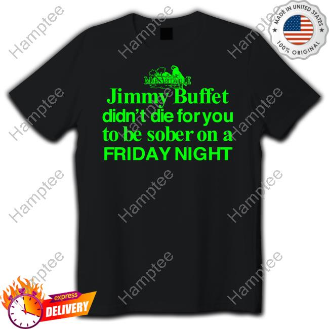 Barelylegal Jimmy Buffett Didn't Die For You To Be Sober On A Friday Night Neon Tee Shirt