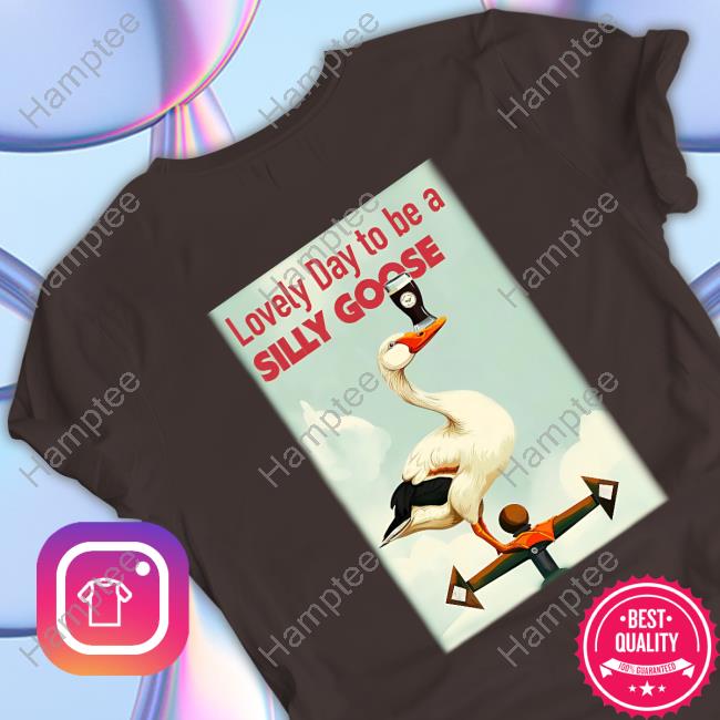 Middleclassfancy Lovely Day To Be A Silly Goose Shirt