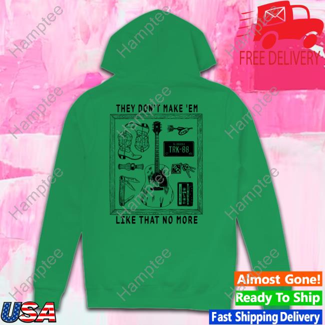 Rileygreen Store They Don't Make 'Em Like That No More Shirt