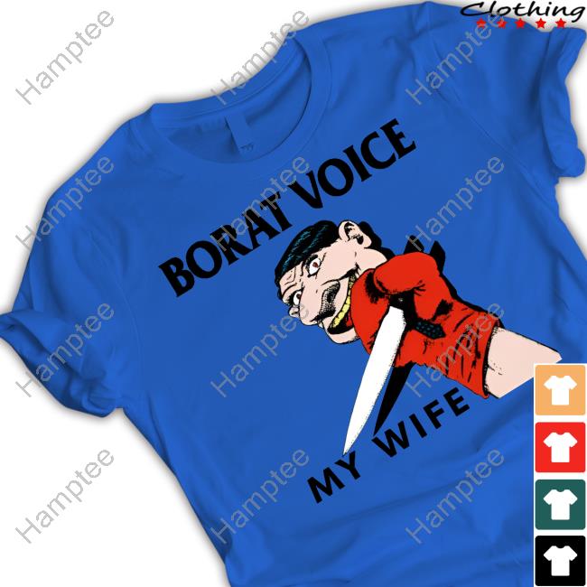 Methsyndicate Borat Voice My Wife Shirt