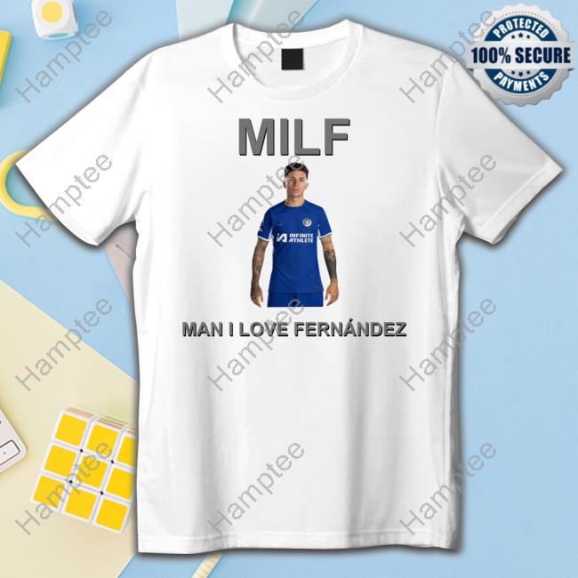 Mirrorballcfc Milf Man I Love Fernandez Sweatshirt Milf Man I Love Fernandez Official Shirt