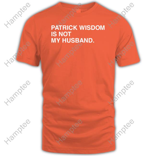 Obviousshirts Patrick Wisdom Is Not My Husband Shirts