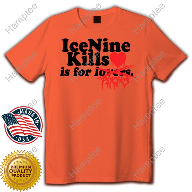 Ink Merch Ice Nine Kills Is For Lovers Psychos Shirt