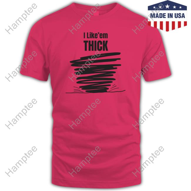 Official Tim Baca I Like'em Thick T-Shirt Official Tim Baca I Like'em Thick T-Shirt