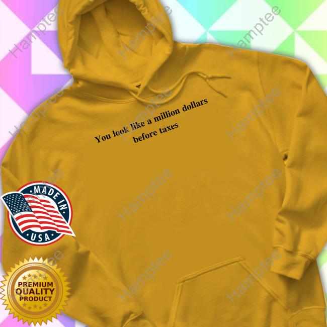 Beigecardigan You Look Like A Million Dollars Before Taxes Shirt Beigecardigan You Look Like A Million Dollars Before Taxes Shirt