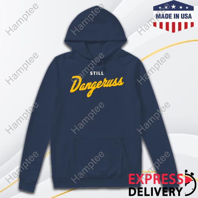 Still Dangeruss Tees Still Dangeruss Tees