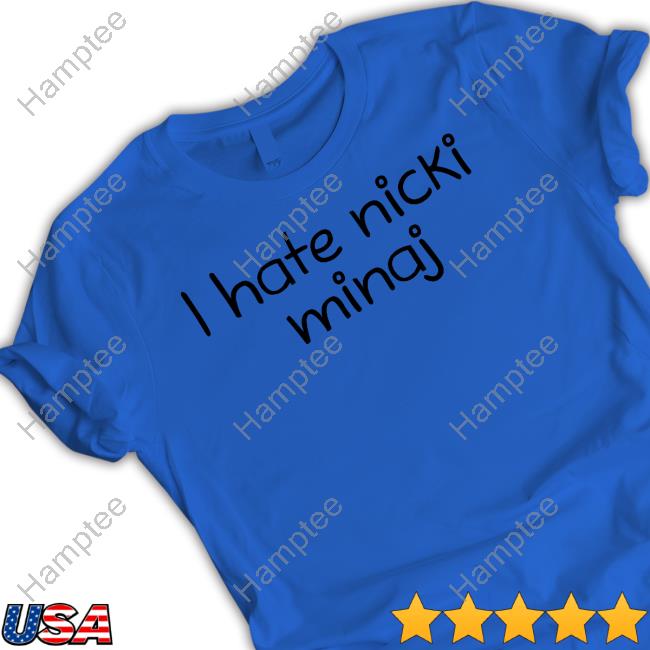 I Hate Nicki Minaj Hoodie I Hate Nicki Minaj Hoodie