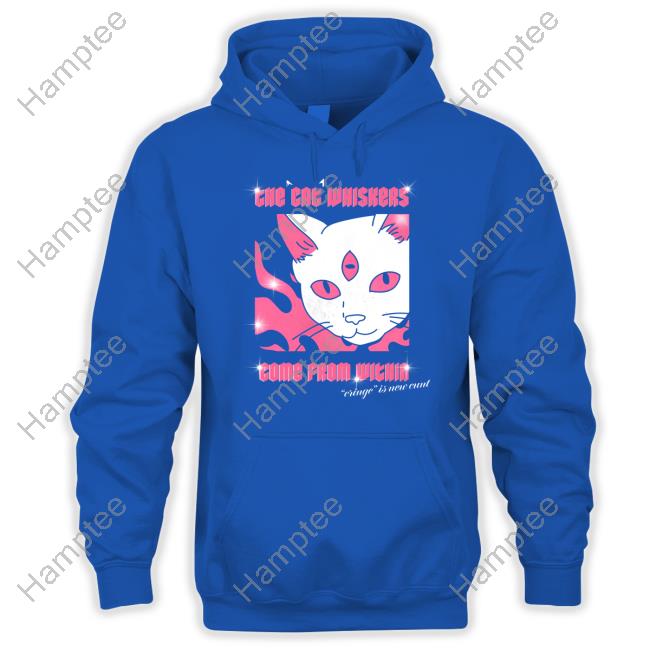 Themostphun The Cat Whiskers Come From Within Cringe Is New Cunt Tee Shirt Themostphun The Cat Whiskers Come From Within Cringe Is New Cunt Tee Shirt