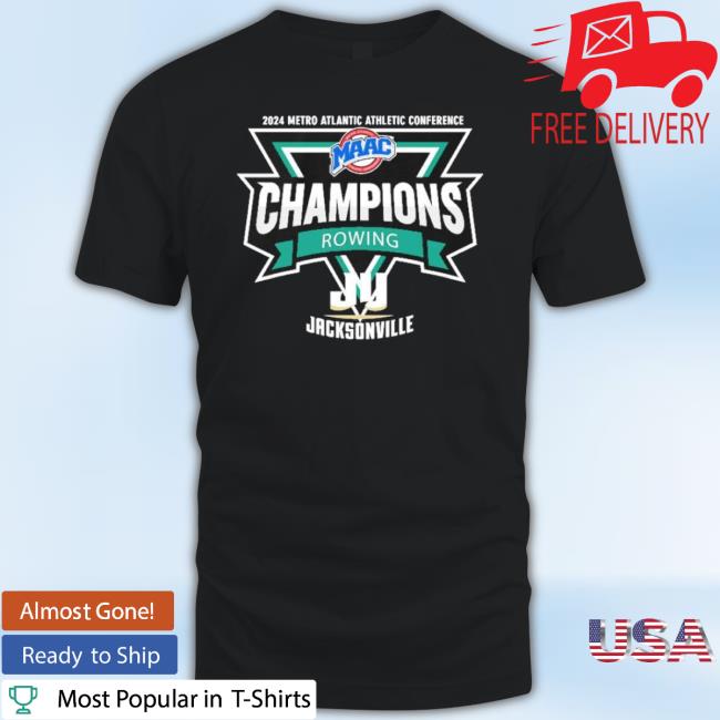 Original Jacksonville 2024 Maac Rowing Champions Shirt Original Jacksonville 2024 Maac Rowing Champions Shirt