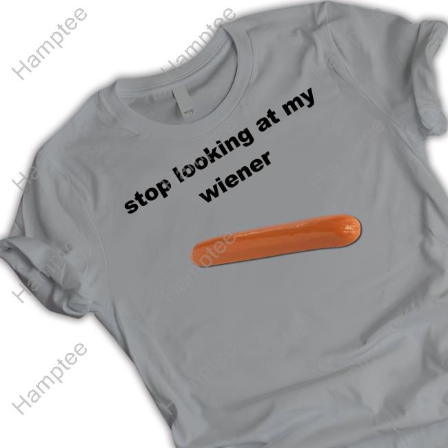 Shopillegalshirts Stop Looking At My Wiener Sausage Hooded Sweatshirt Shopillegalshirts Stop Looking At My Wiener Sausage Hooded Sweatshirt