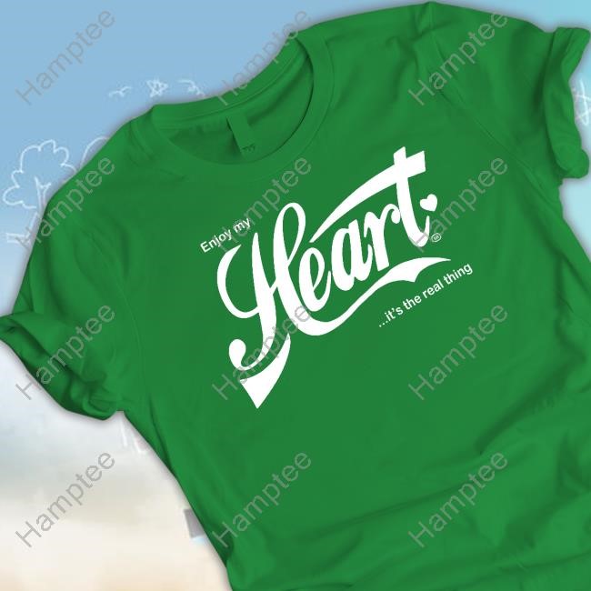 Enjoy My Heart It's The Real Thing Tee Enjoy My Heart It's The Real Thing Tee