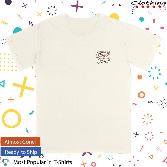Interscope Records Merch Store Shop Hell Is A Dancefloor T-Shirt, Hoodie, Tank Top, Sweater And Long Sleeve T-Shirt Interscope Records Merch Store Shop Hell Is A Dancefloor T-Shirt, Hoodie, Tank Top, Sweater And Long Sleeve T-Shirt