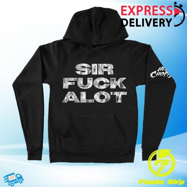 Nle Choppa Shop Sirfuckalot Pullover Shirts Nle Choppa Shop Sirfuckalot Pullover Shirts
