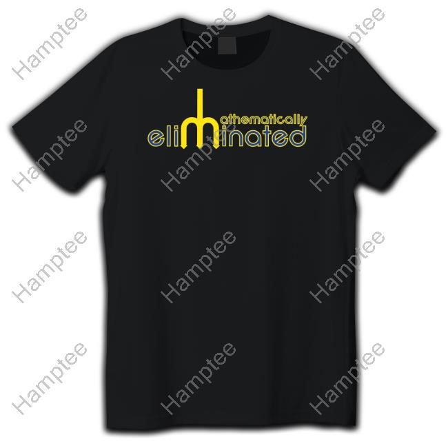 Mathematically Eliminated Shirt Mathematically Eliminated Shirt