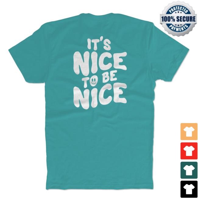 Chloe Donald Store It's Nice To Be Nice T-Shirt Bunker Branding Chloe Donald Store It's Nice To Be Nice T-Shirt Bunker Branding