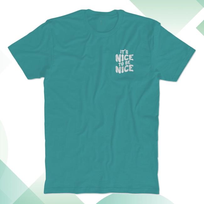 Chloe Donald Store It's Nice To Be Nice T-Shirt Bunker Branding Chloe Donald Store It's Nice To Be Nice T-Shirt Bunker Branding