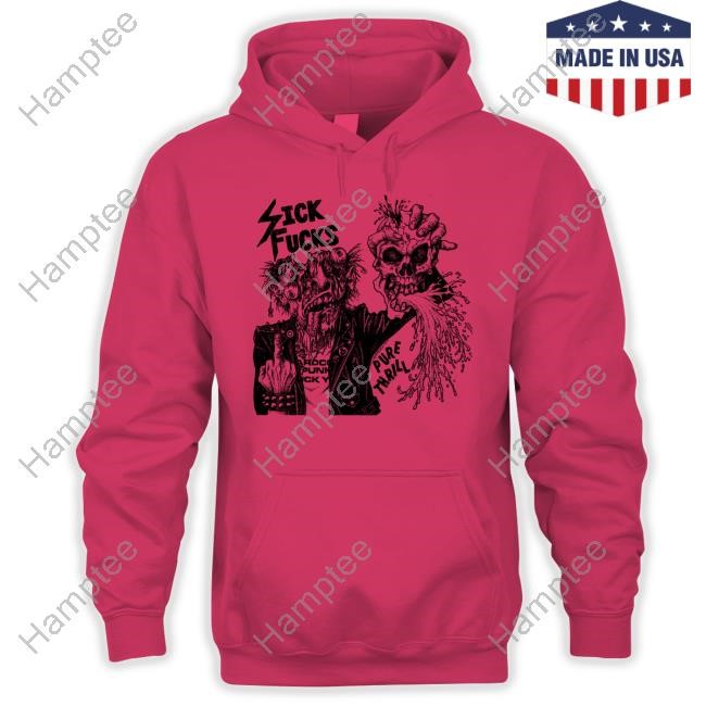 Pure Thrill Sick Fucks Sweatshirt