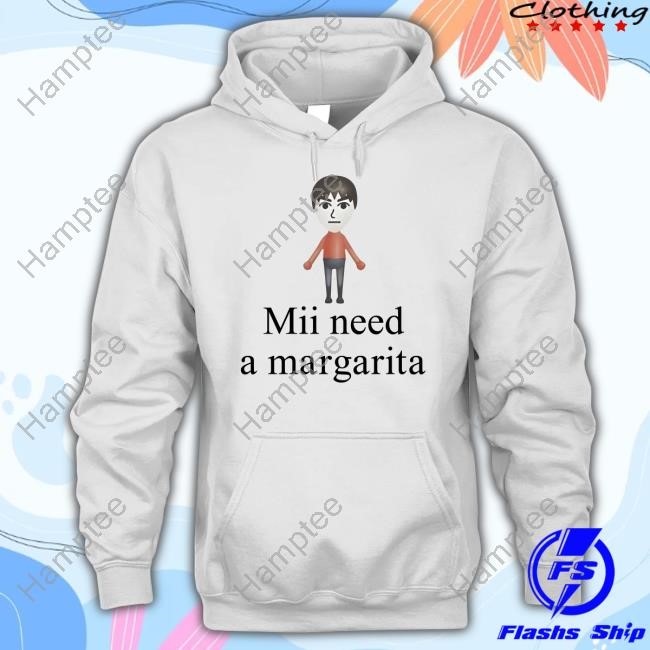 Mii Need A Margarita Shirt