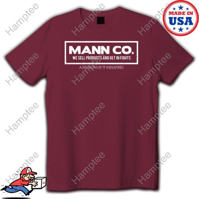 Nibletscriblet Mann Co We Sell Products And Get In Fights A Division Of Tf Industries T Shirt