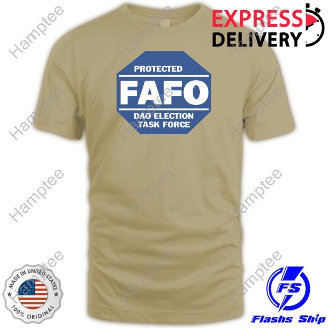 Protected Fafo Dao Election Task Force Shirts