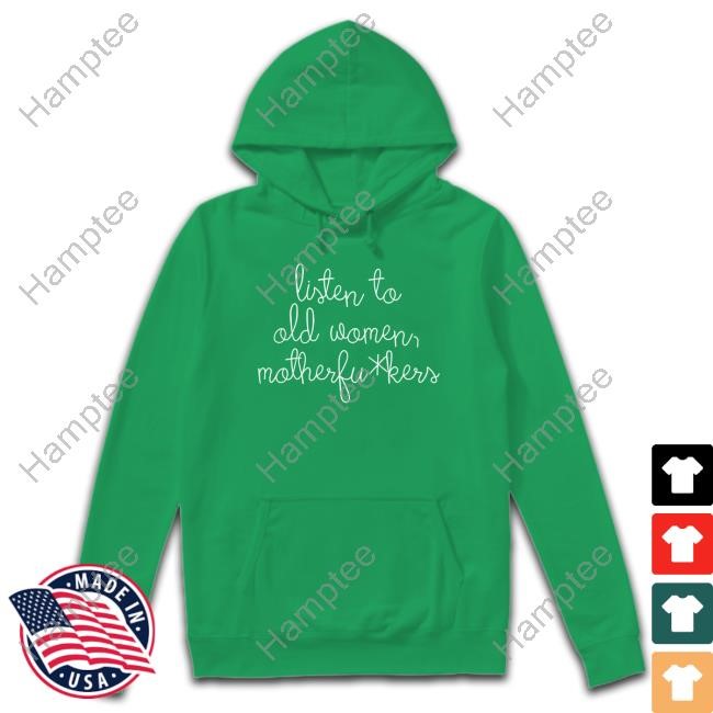 Listen To Old Women Motherfuckers Tee Rosanne Cash