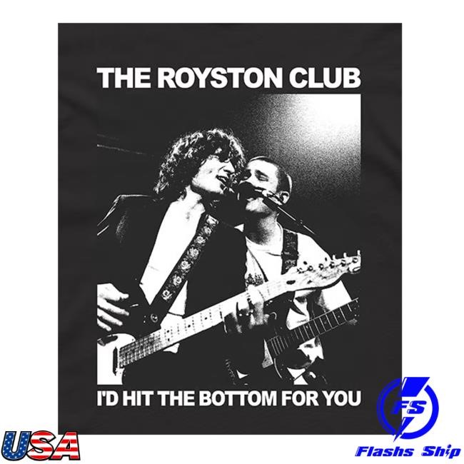 The Royston Club Merch Store Shop I'd Hit The Bottom For You Photo Classic Shirt