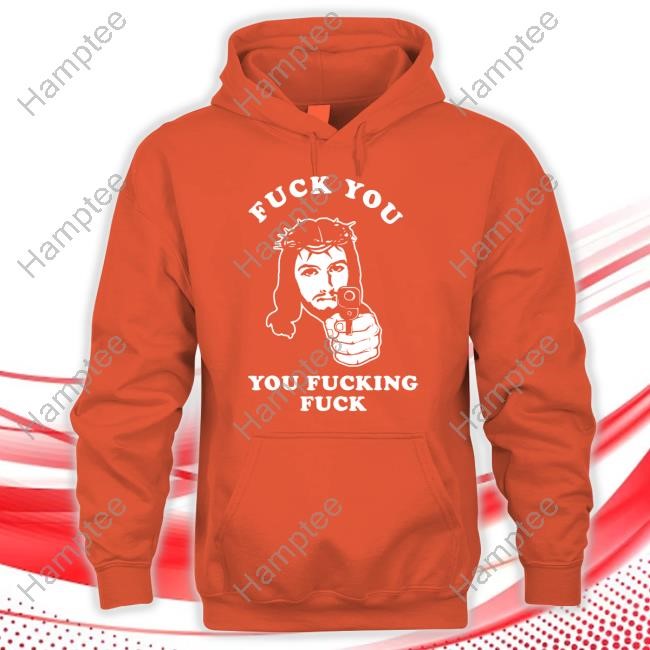 Jesus Shoot Fuck You You Fucking Fuck Long Sleeve