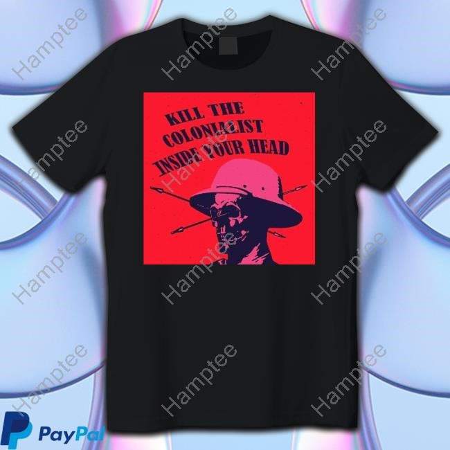 https://vivshirt.com/campaign/kill-the-colonialist-inside-your-head-shirt