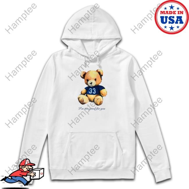 I'm Too Good For You Bear T-Shirt