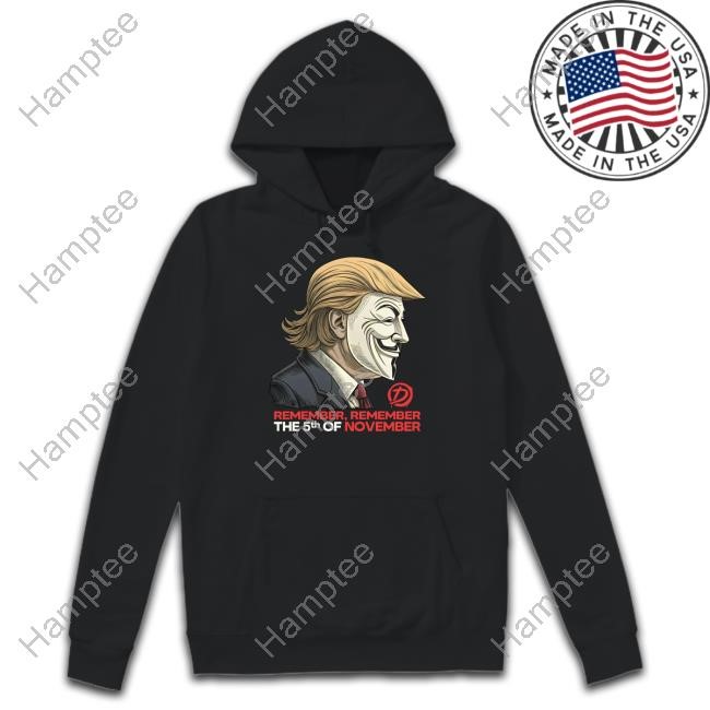 https://printingstudiopro.com/campaign/trump-remember-remember-the-5th-of-november-t-shirt-hoodie-tank-top-sweater-and-long-sleeve-t-shirt