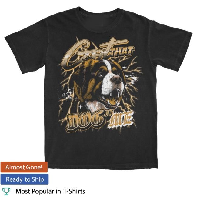 Got That Dog In Me Long Sleeve Shirt