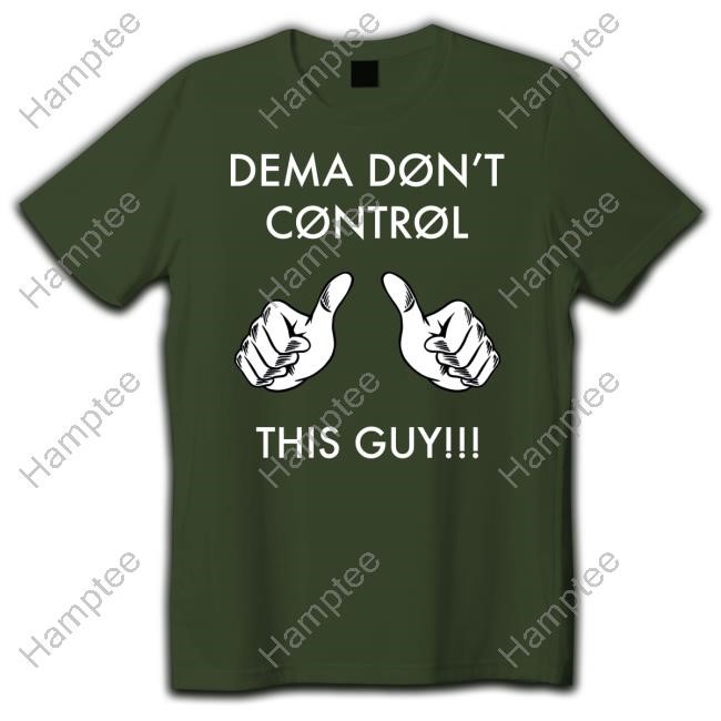 https://teetotus.com/campaign/dema-dont-control-this-guy