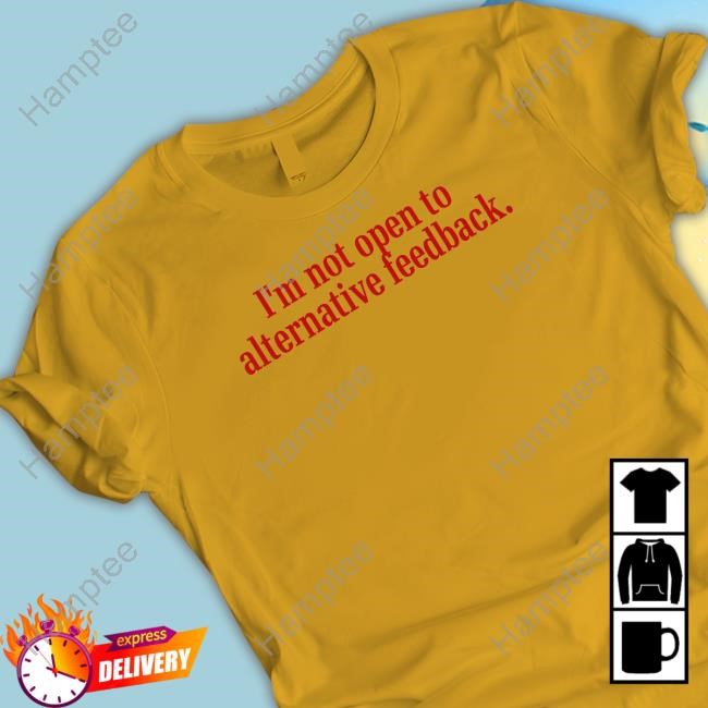 Madsmitch Merch I'm Not Open To Alternative Feedback Hoodie