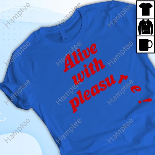 Catchinglizards Alive With Pleasure New Shirt