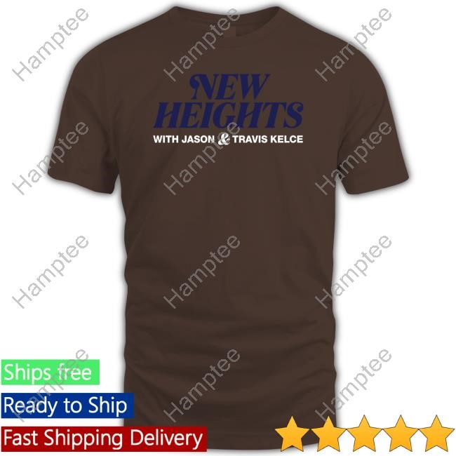New Heights With Jason And Travis Kelce Shirt