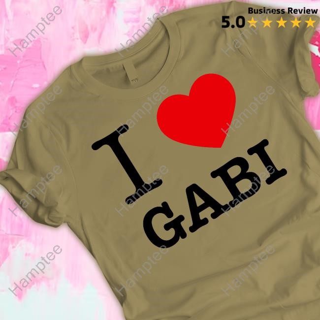 https://fanprintstudio.com/campaign/i-love-gabi-shirt-hoodie-sweater-long-sleeve-and-tank-top