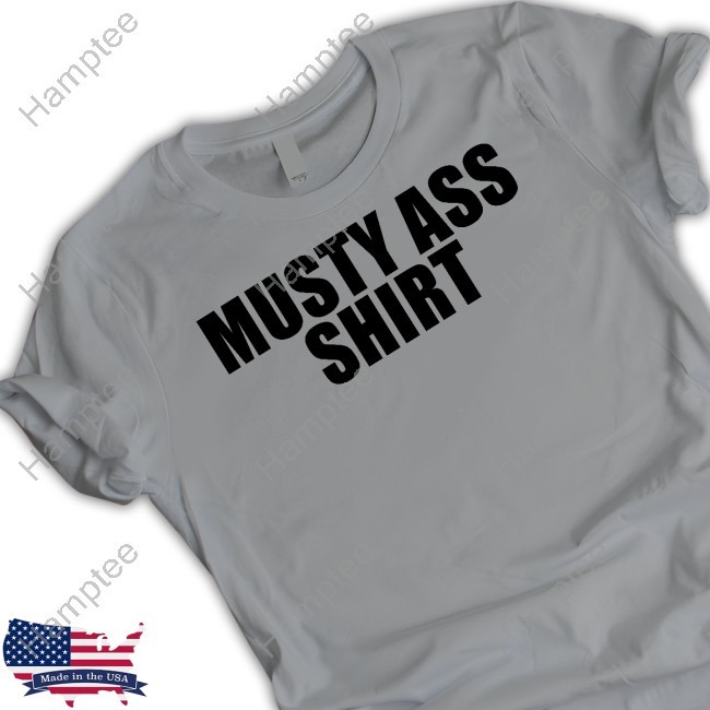 https://teeshirtcool.com/campaign/musty-ass-shirt-hoodie